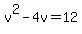 v%5E2+-+4v+=+12