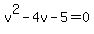 v%5E2+-+4v+-+5+=+0