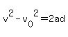 v%5E2+-+v%5B0%5D%5E2+=+2ad