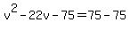 v%5E2-22v-75=75-75