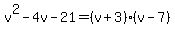 v%5E2-4v-21=%28v%2B3%29%28v-7%29