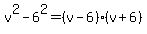 v%5E2-6%5E2+=+%28v-6%29%28v%2B6%29