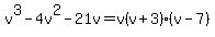 v%5E3+-+4v%5E2+-+21v=v%28v%2B3%29%28v-7%29