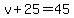 v+%2B+25+=+45