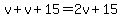 v+%2B+v+%2B+15+=+2v+%2B+15