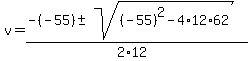 v+=+%28-%28-55%29+%2B-+sqrt%28%28-55%29%5E2-4%2A12%2A62+%29%29%2F%282%2A12%29+