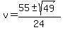 v+=+%2855+%2B-+sqrt%2849%29%29%2F24+