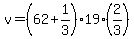 v+=+%2862+%2B+1%2F3%29+%2A+19+%2A+%282%2F3%29