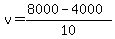 v+=+%288000+-+4000%29%2F10