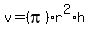 v+=+%28pi%29r%5E2%2Ah