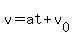 v+=+at+%2B+v%5B0%5D