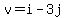 v+=+i+-+3j