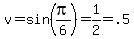 v+=+sin%28pi%2F6%29+=+1%2F2+=+.5