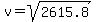 v+=+sqrt%282615.8%29