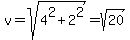 v+=+sqrt%284%5E2+%2B+2%5E2%29+=+sqrt%2820%29