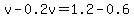 v-0.2v=1.2-0.6