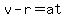 v-r=at