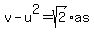 v-u%5E2+=+sqrt%282%29as