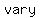 vary