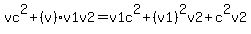 vc%5E2+%2B+%28v%29v1v2+=+v1c%5E2+%2B+%28v1%29%5E2v2+%2B+c%5E2v2