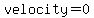 velocity=0