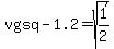 vgsq-1.2=sqrt%281%2F2%29