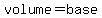 volume=base