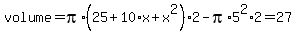 volume=pi%2A%2825%2B10%2Ax%2Bx%5E2%29%2A2-pi%2A5%5E2%2A2=27