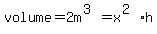 volume+=+2m%5E%283%29=+x%5E%282%29%2Ah