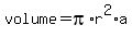 volume+=+pi%2Ar%5E2%2Aa