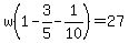 w%281-3%2F5-1%2F10%29=27