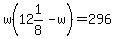 w%2812%261%2F8-w%29=296