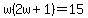 w%282w%2B1%29=15
