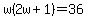 w%282w%2B1%29=36