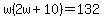 w%282w%2B10%29=132
