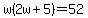 w%282w%2B5%29=52