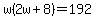 w%282w%2B8%29=192
