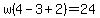 w%284-3%2B2%29=24