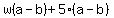 w%28a-b%29+%2B+5%28a-b%29