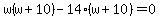 w%28w%2B10%29-14%28w%2B10%29=0