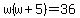 w%28w%2B5%29=36