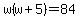 w%28w%2B5%29=84