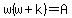 w%28w%2Bk%29=A