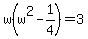 w%28w%5E2-1%2F4%29=3