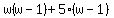 w%28w-1%29%2B5%28w-1%29