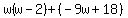 w%28w-2%29%2B%28-9w%2B18%29