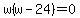 w%28w-24%29=0