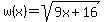 w%28x%29=sqrt%289x%2B16%29