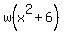 w%28x%5E2+%2B6%29