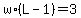 w%2A%28L-1%29=3